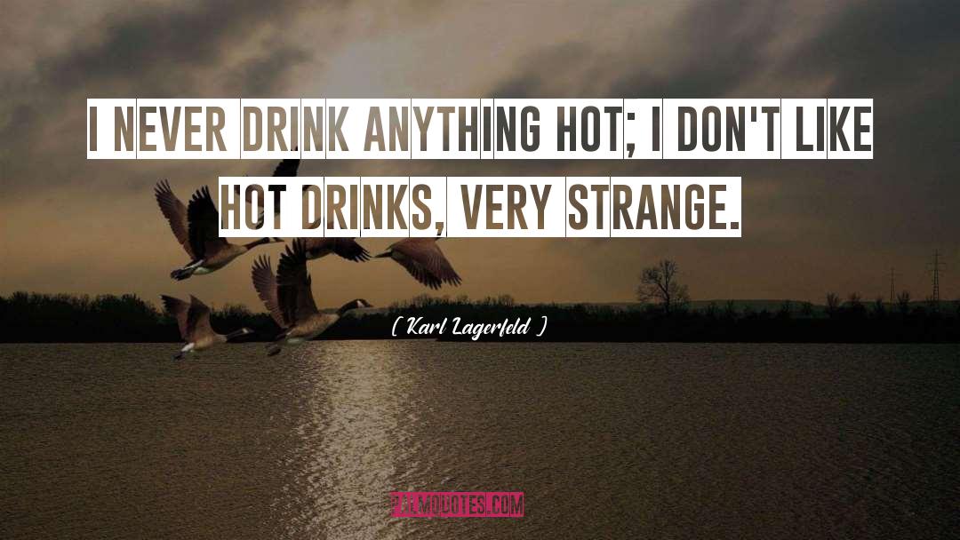 Hot Tears quotes by Karl Lagerfeld