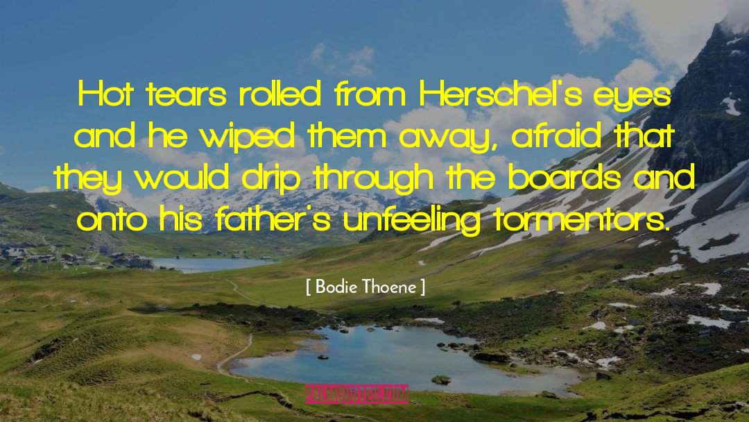 Hot Tears quotes by Bodie Thoene