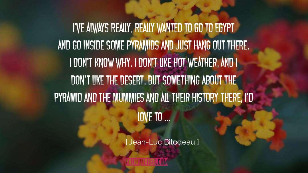 Hot Weather quotes by Jean-Luc Bilodeau