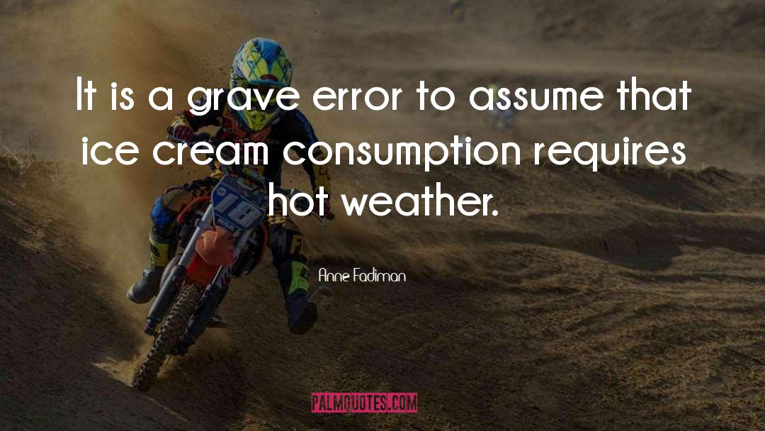 Hot Weather quotes by Anne Fadiman