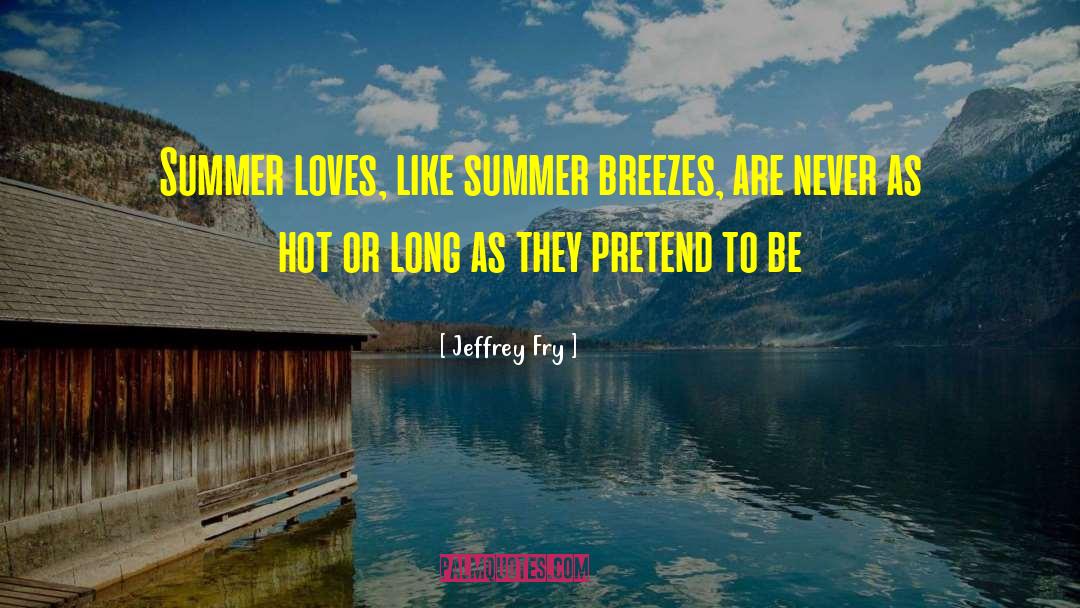 Hot Weather quotes by Jeffrey Fry