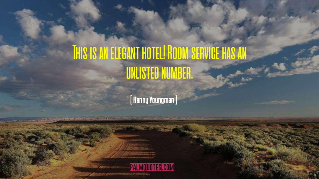 Hotel Rooms quotes by Henny Youngman