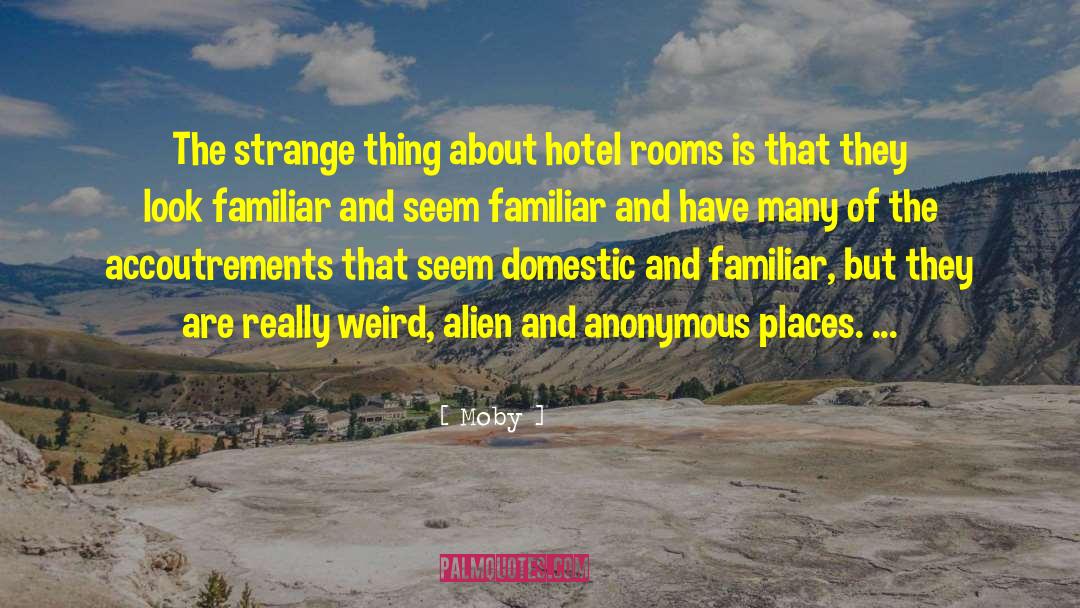 Hotel Rooms quotes by Moby