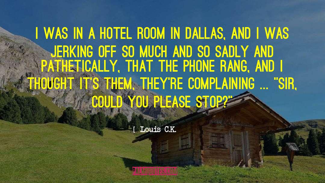 Hotel Rooms quotes by Louis C.K.