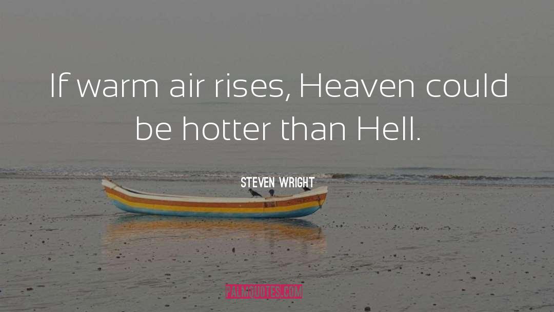 Hotter quotes by Steven Wright