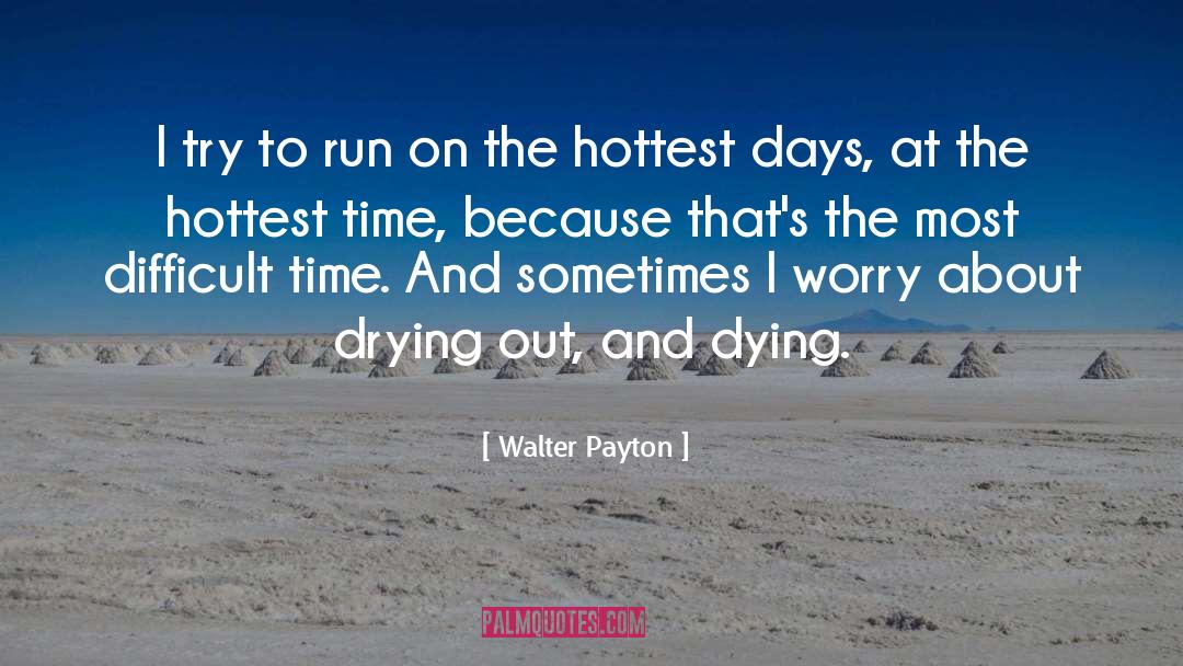 Hottest quotes by Walter Payton