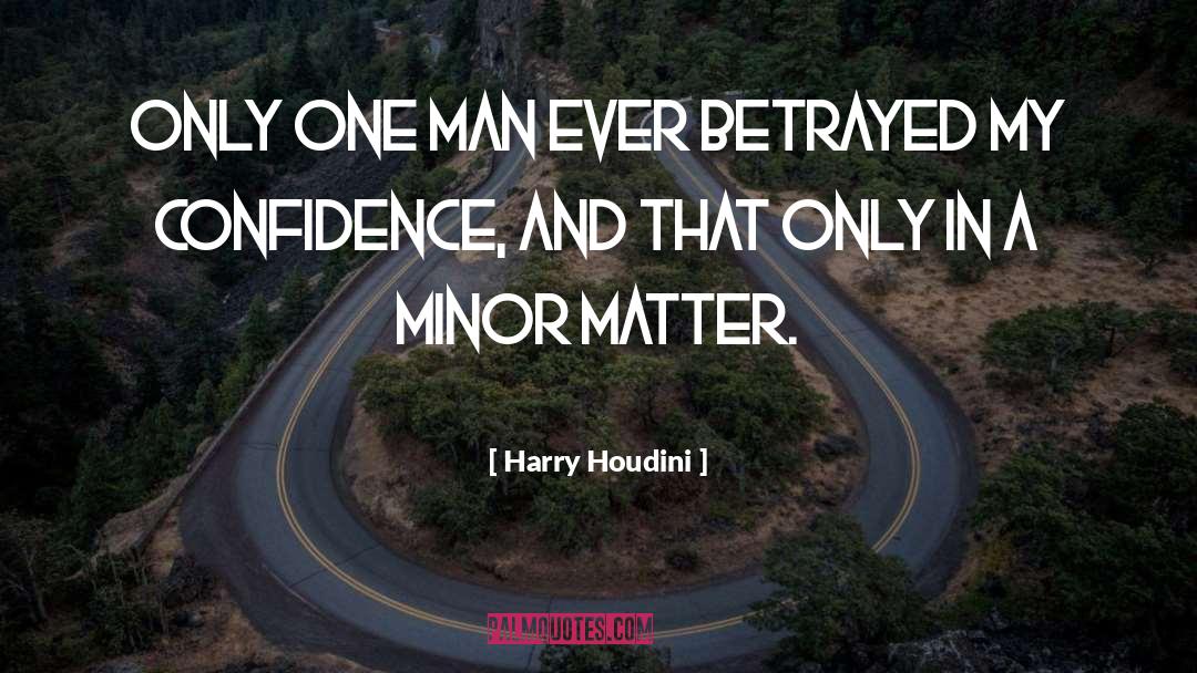 Houdini quotes by Harry Houdini
