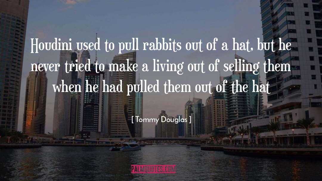 Houdini quotes by Tommy Douglas