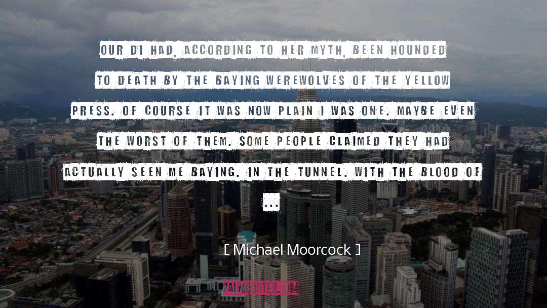 Hounded quotes by Michael Moorcock