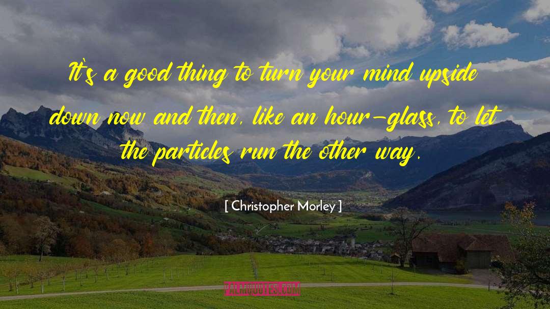 Hour Glasses quotes by Christopher Morley