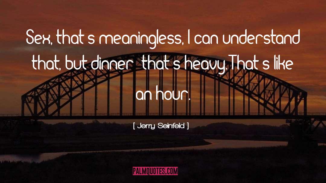 Hour quotes by Jerry Seinfeld