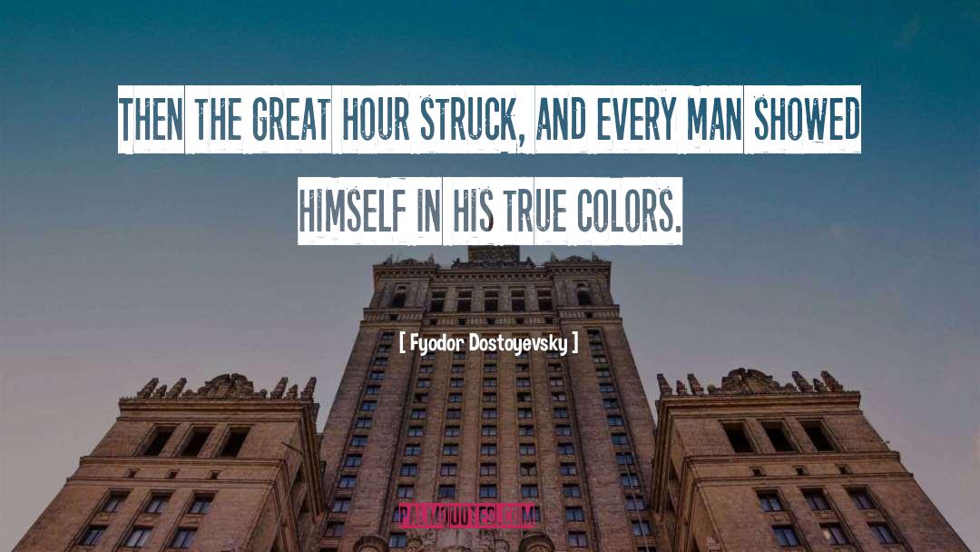 Hour quotes by Fyodor Dostoyevsky