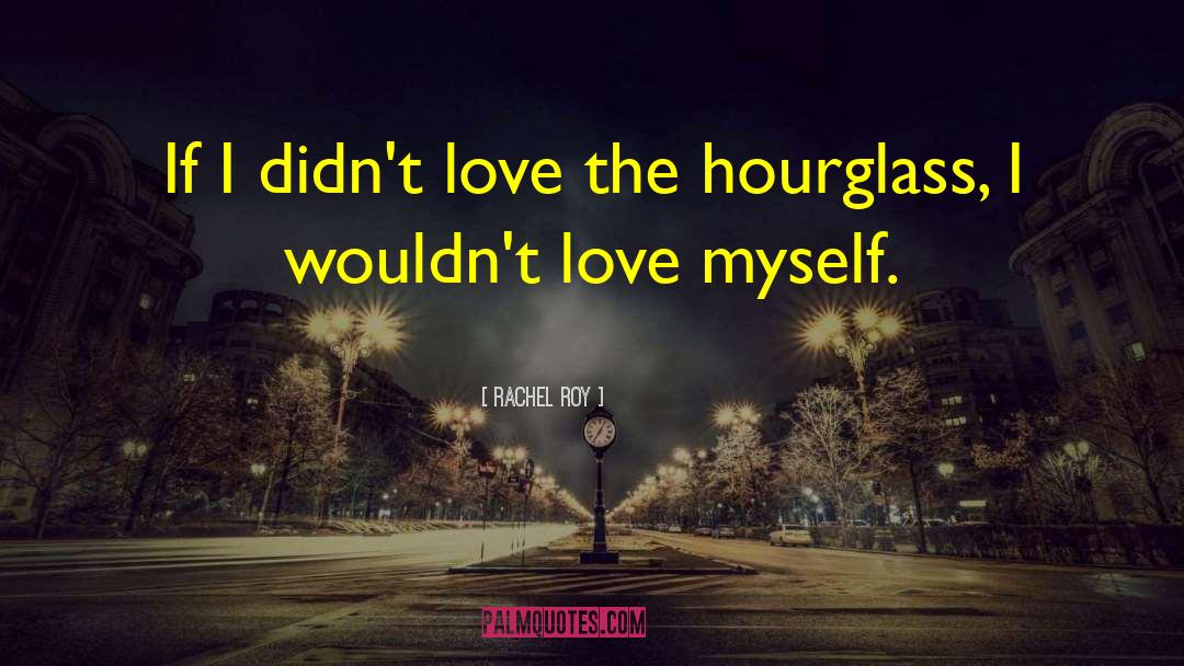 Hourglass quotes by Rachel Roy