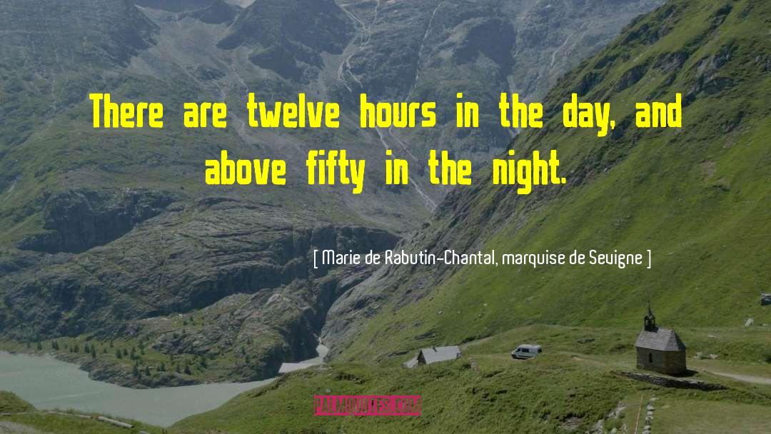 Hours In The Day quotes by Marie De Rabutin-Chantal, Marquise De Sevigne
