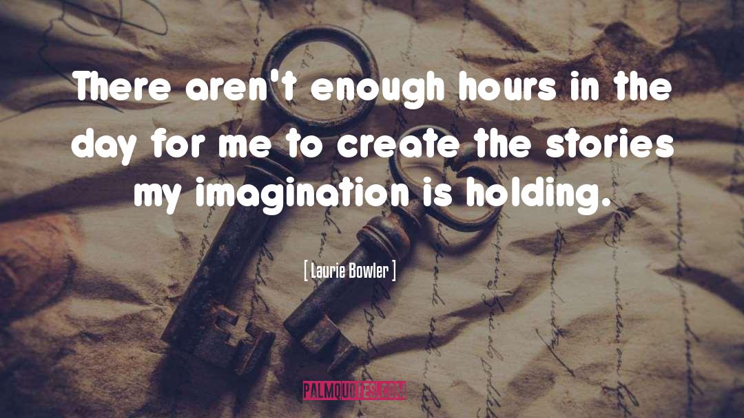 Hours In The Day quotes by Laurie Bowler