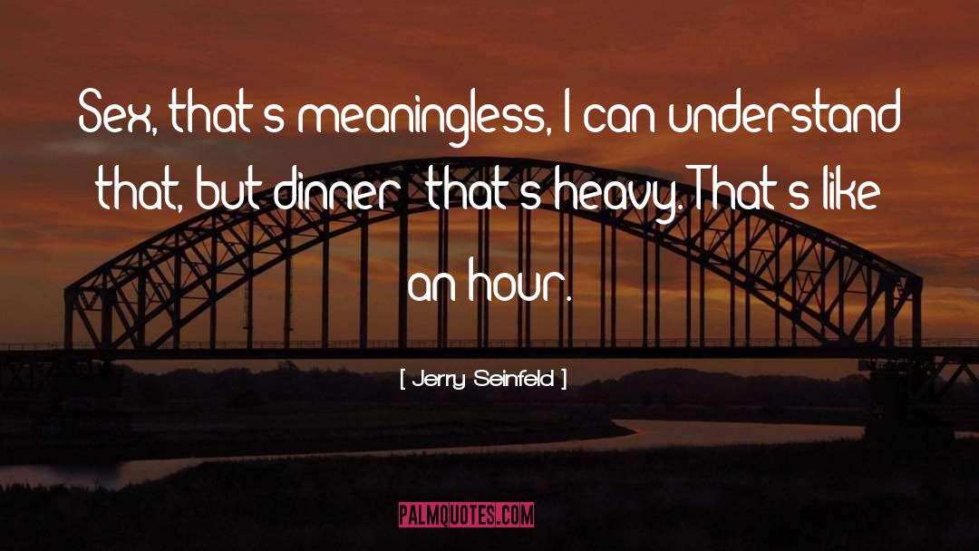 Hours quotes by Jerry Seinfeld