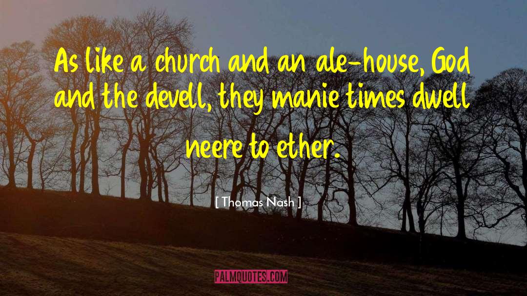 House Church quotes by Thomas Nash