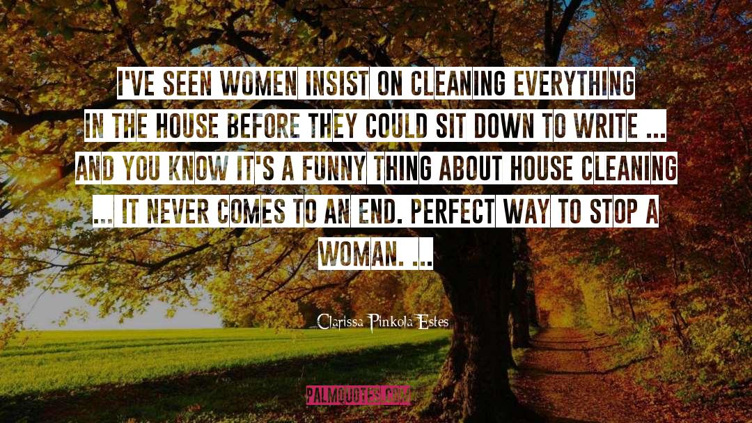 House Cleaning quotes by Clarissa Pinkola Estes