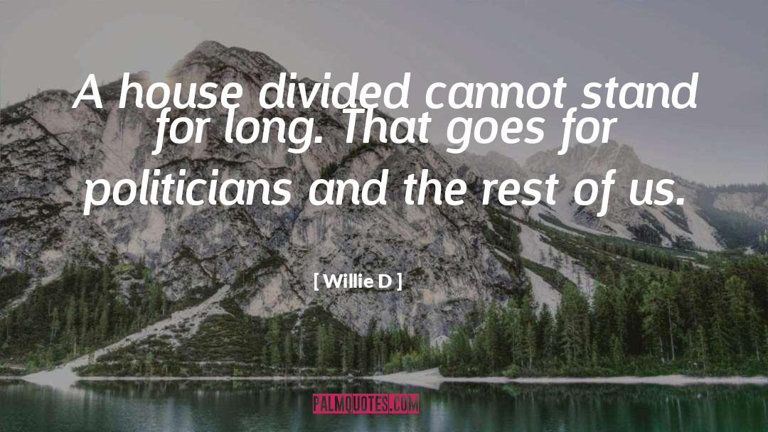 House Divided quotes by Willie D