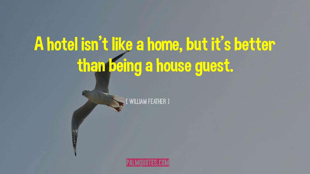 House Guests quotes by William Feather