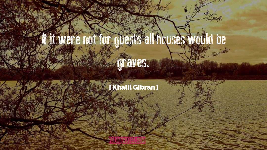 House Guests quotes by Khalil Gibran