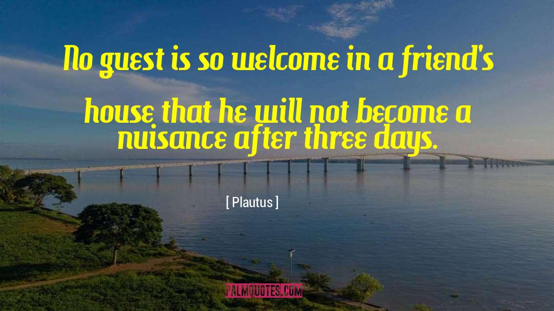 House Guests quotes by Plautus