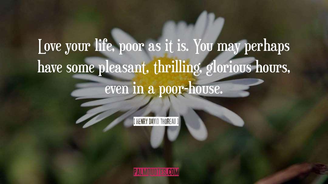 House Love quotes by Henry David Thoreau
