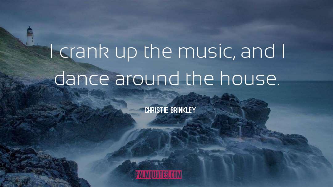 House Music quotes by Christie Brinkley