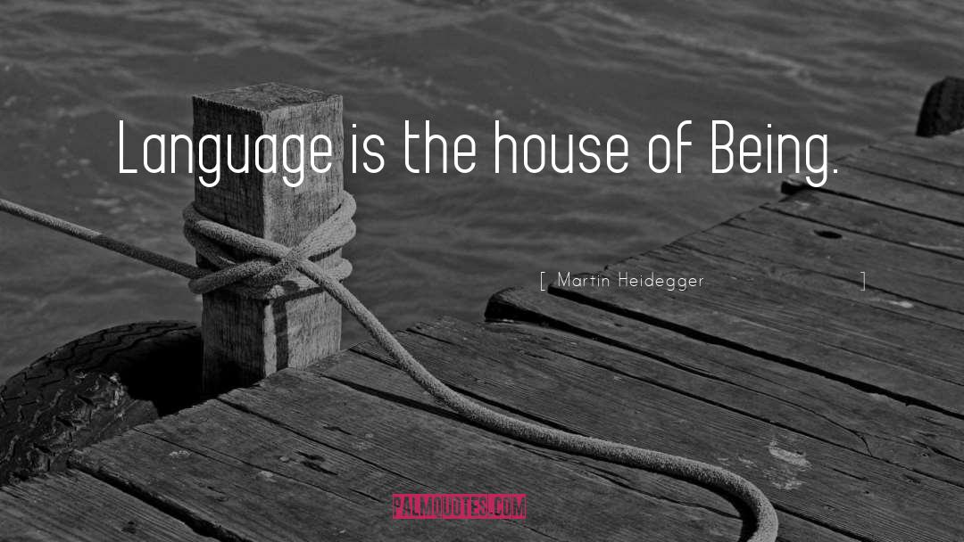 House Of Being quotes by Martin Heidegger