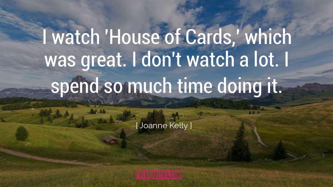 House Of Cards quotes by Joanne Kelly