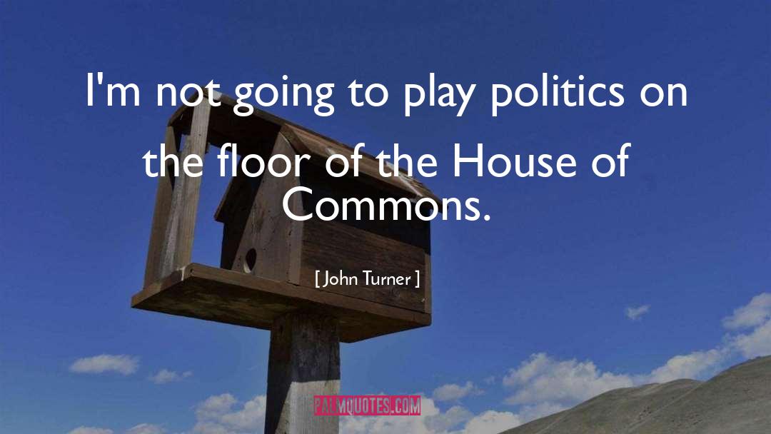 House Of Commons quotes by John Turner