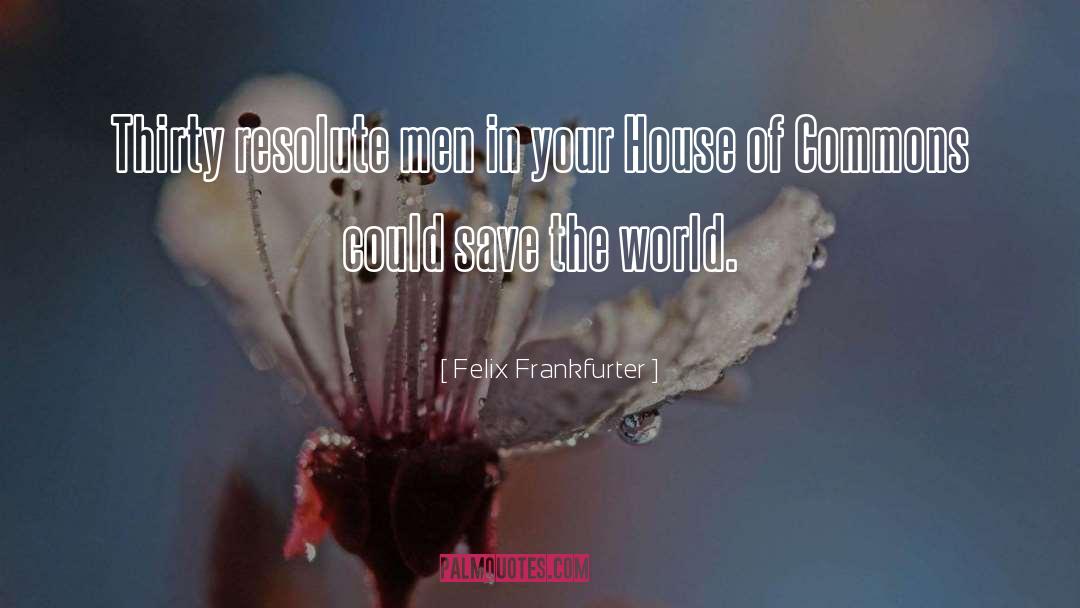 House Of Commons quotes by Felix Frankfurter