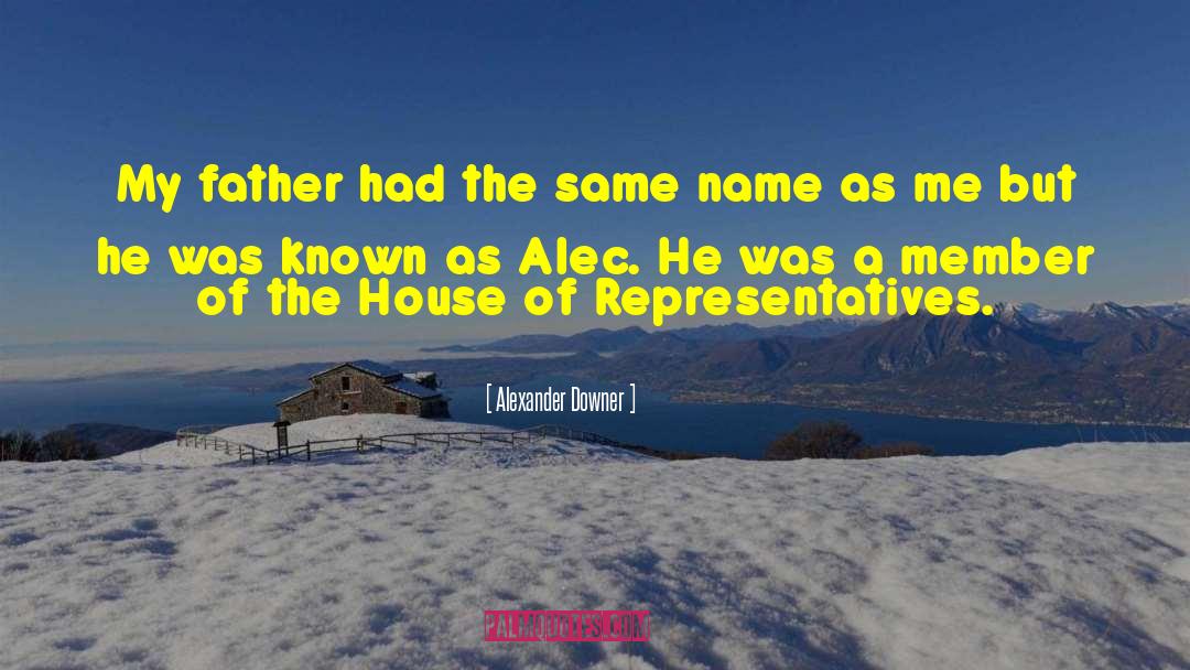 House Of Representatives quotes by Alexander Downer