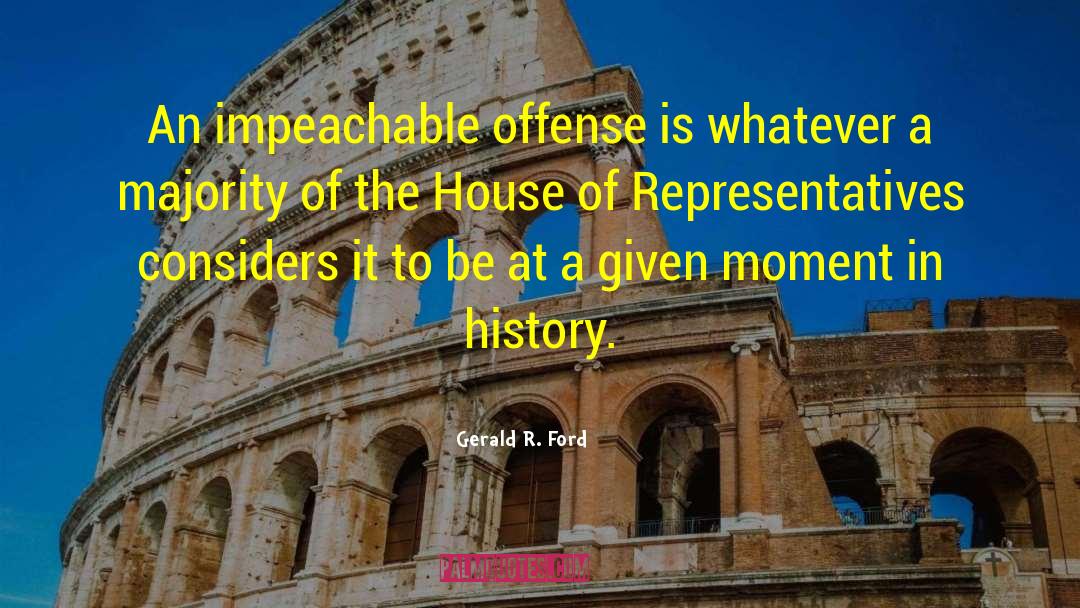 House Of Representatives quotes by Gerald R. Ford