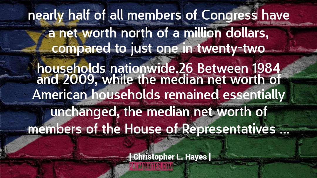 House Of Representatives quotes by Christopher L. Hayes