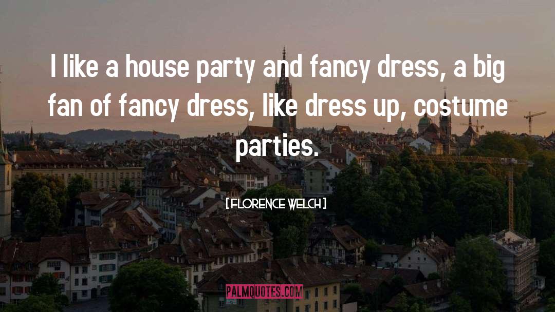 House Party quotes by Florence Welch