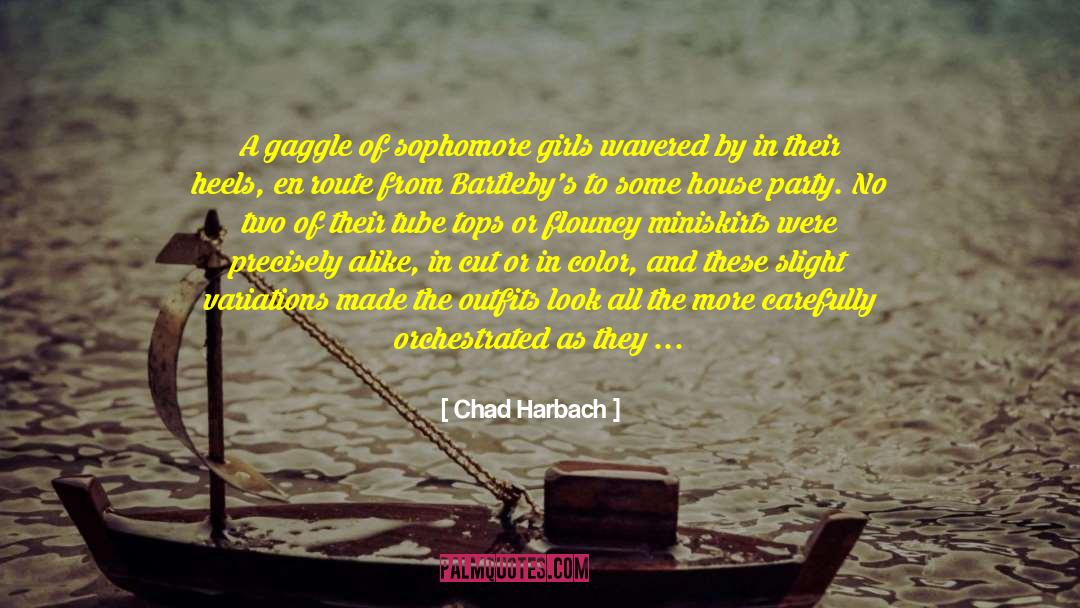 House Party quotes by Chad Harbach