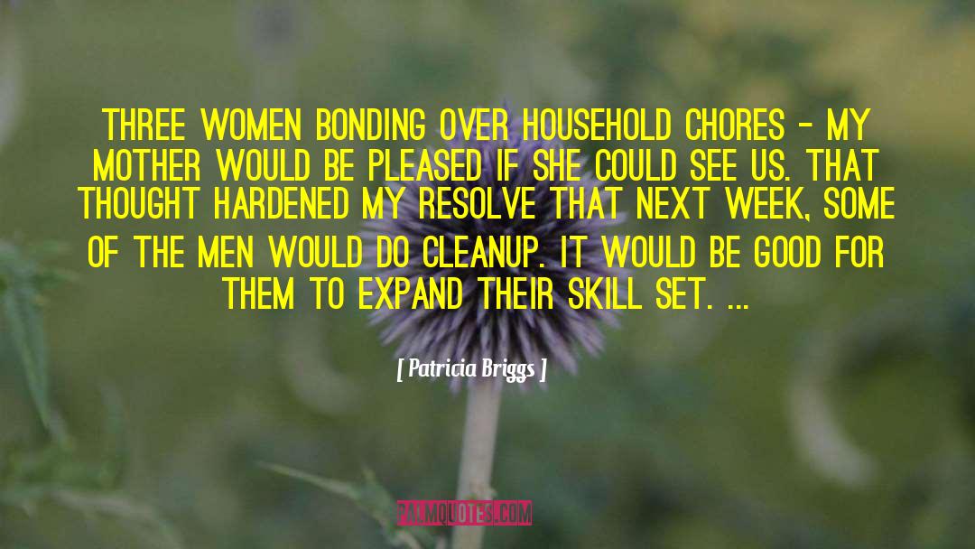 Household Chores quotes by Patricia Briggs