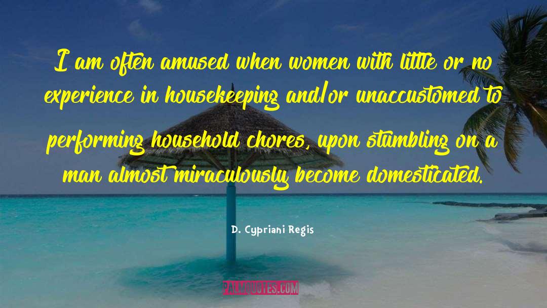 Household Chores quotes by D. Cypriani Regis