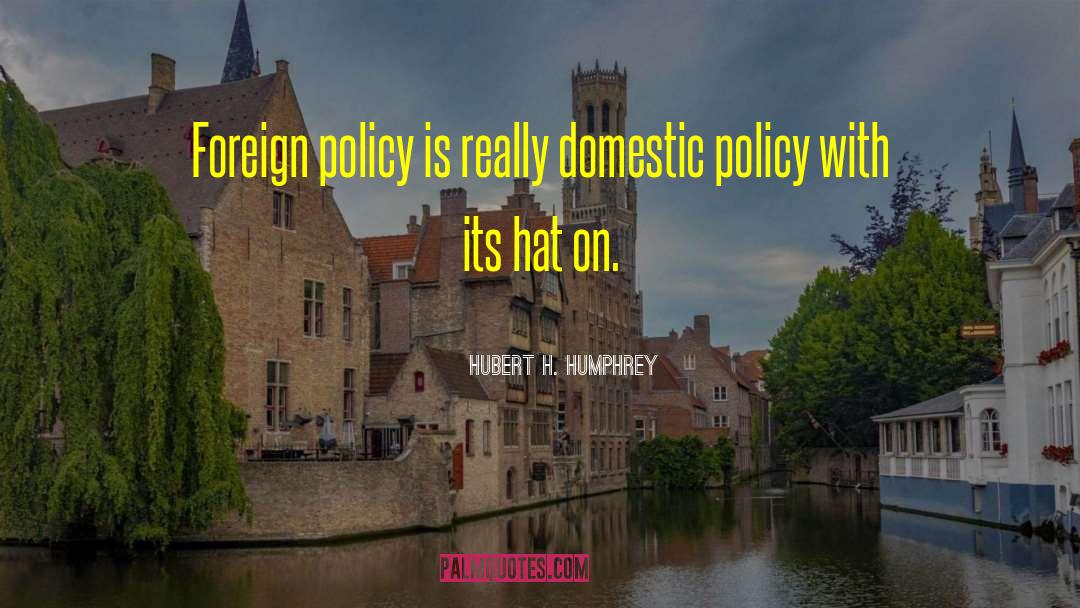 Householders Comprehensive Policy quotes by Hubert H. Humphrey