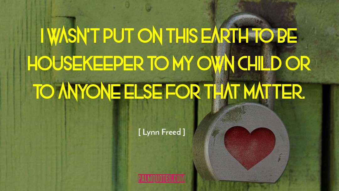 Housekeeper quotes by Lynn Freed