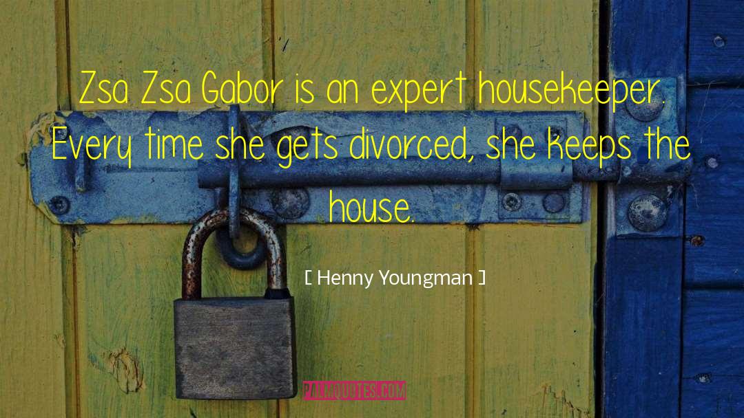 Housekeeper quotes by Henny Youngman