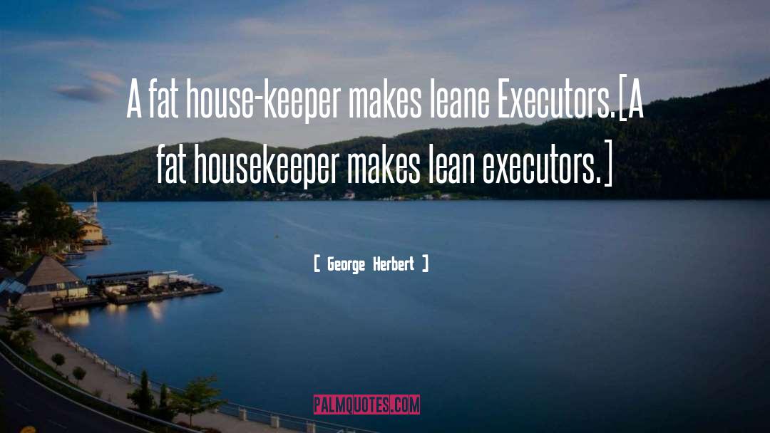 Housekeeper quotes by George Herbert