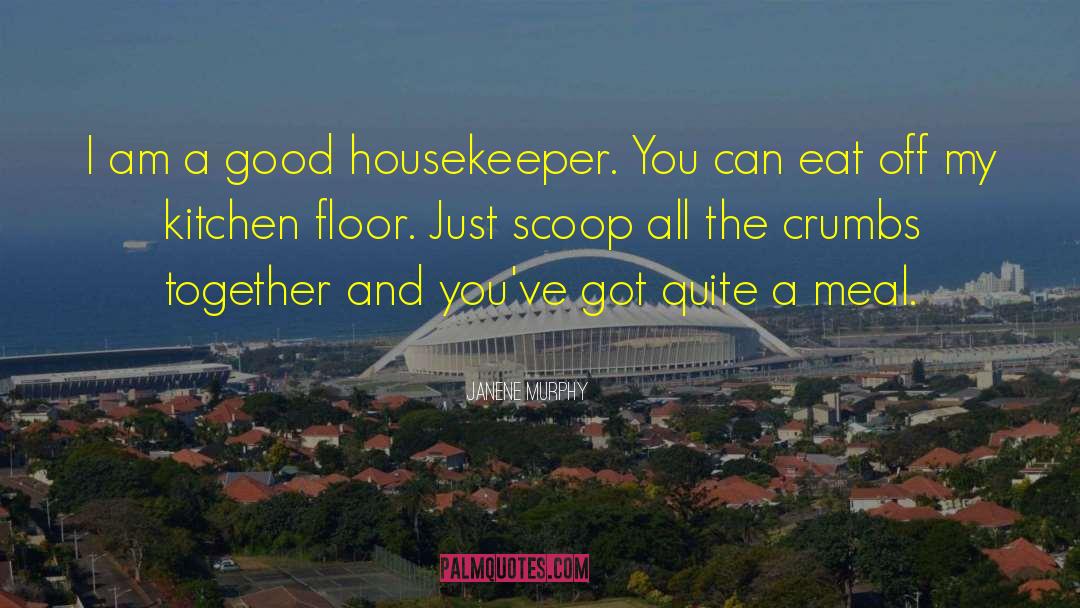 Housekeeper quotes by Janene Murphy