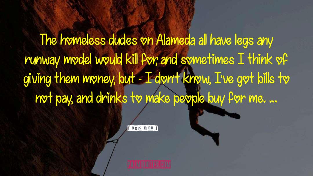 Houseless Homeless quotes by Kris Kidd