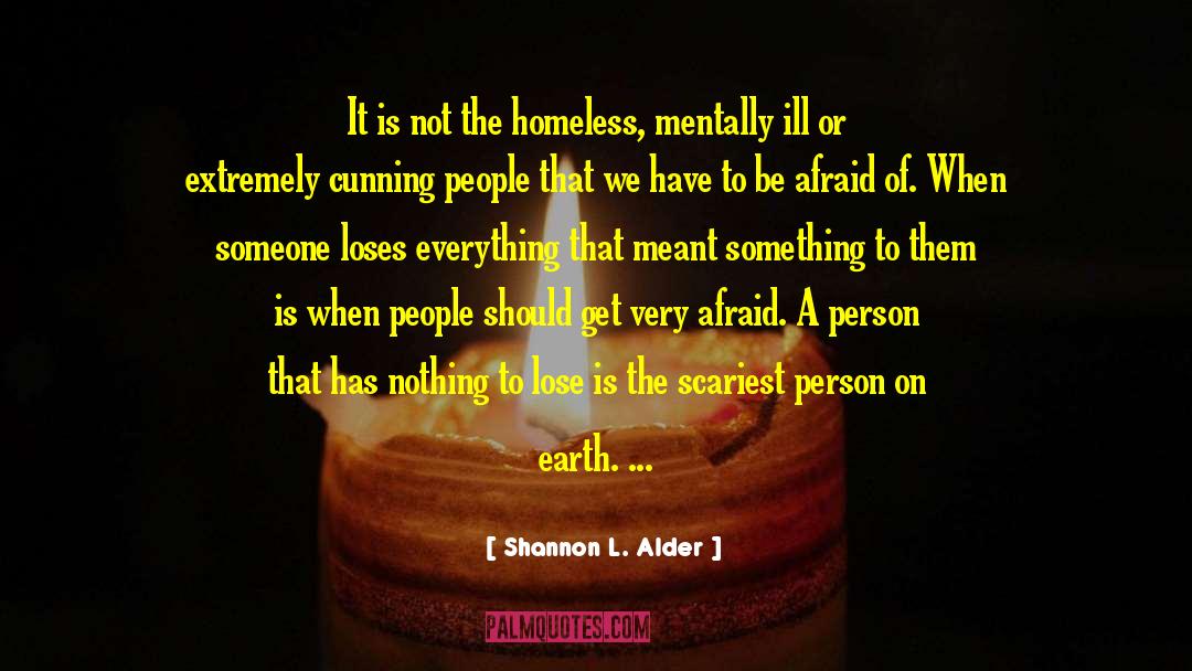 Houseless Homeless quotes by Shannon L. Alder