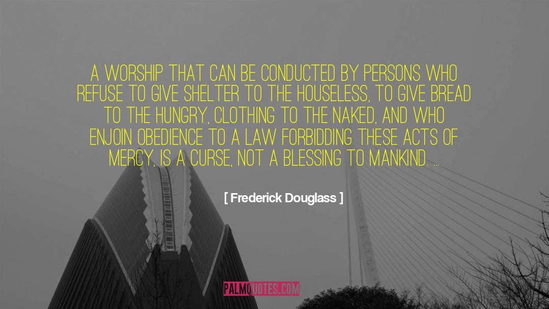 Houseless quotes by Frederick Douglass