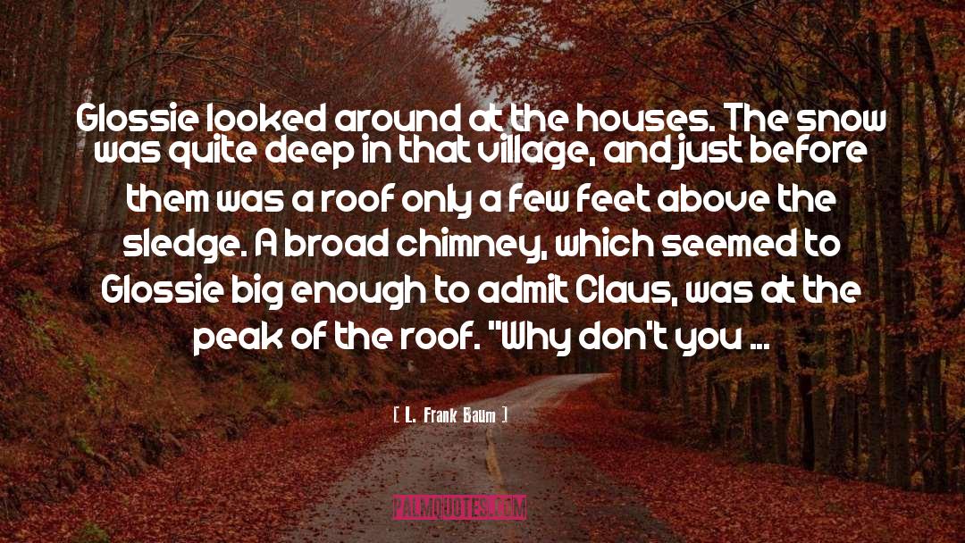 Houses quotes by L. Frank Baum