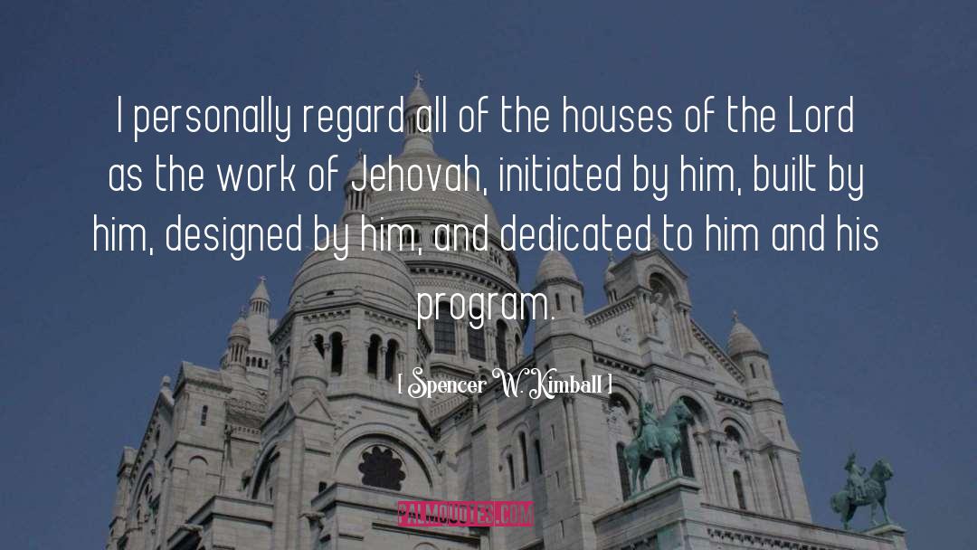 Houses quotes by Spencer W. Kimball