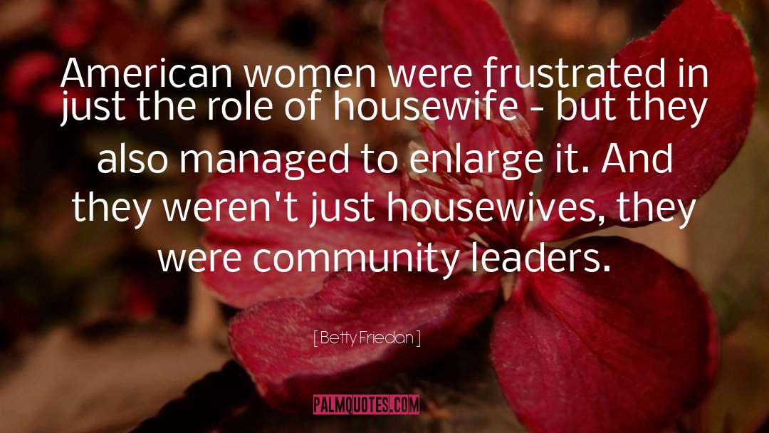 Housewife quotes by Betty Friedan